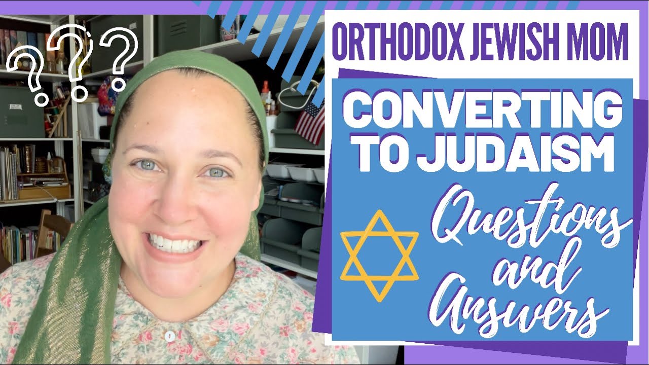 My Jewish Conversion Q&A | Orthodox Jewish Mom (Jar of Fireflies)