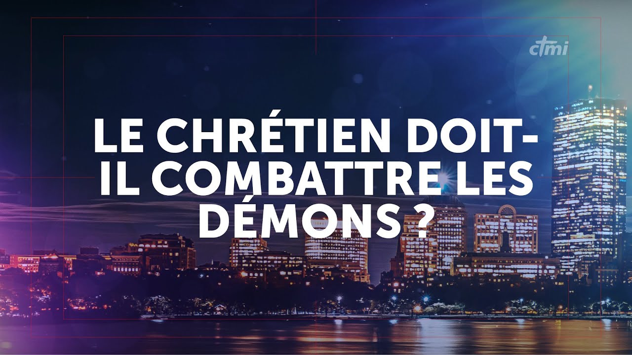 Le chrétien doit-il combattre les démons ?