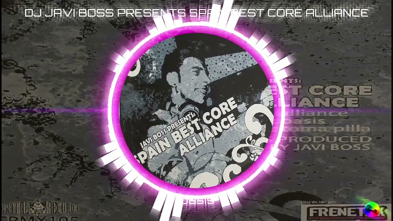 DJ JAVI BOSS - SPAIN BEST CORE - ALLIANCE - Oasis