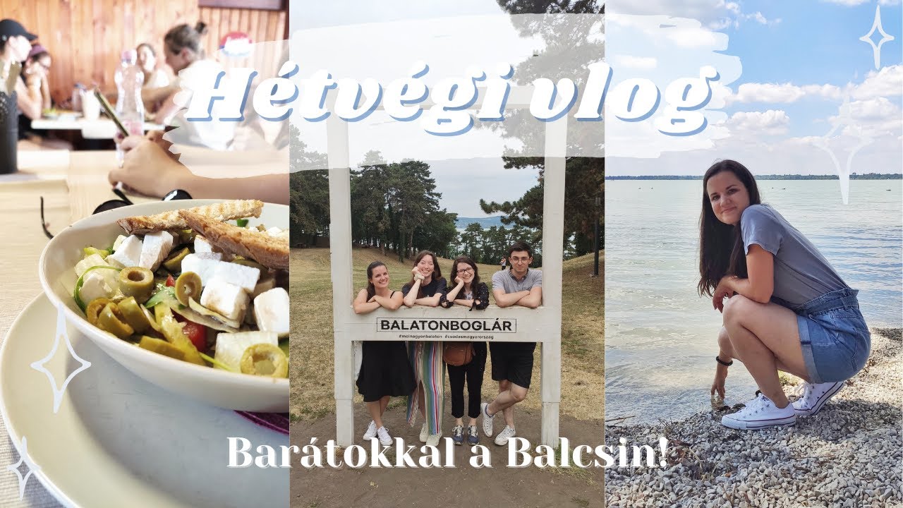 Balatoni h&eacute;tv&eacute;ge bar&aacute;tokkal | vlog