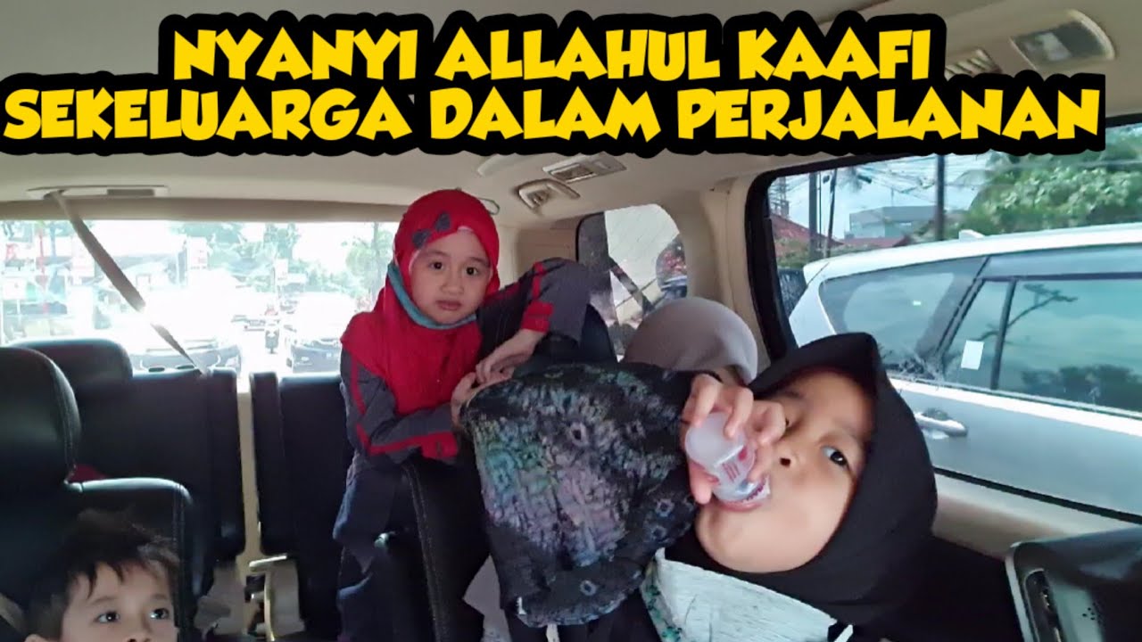 ALLAHUL KAAFI SEKELUARGA DI MOBIL