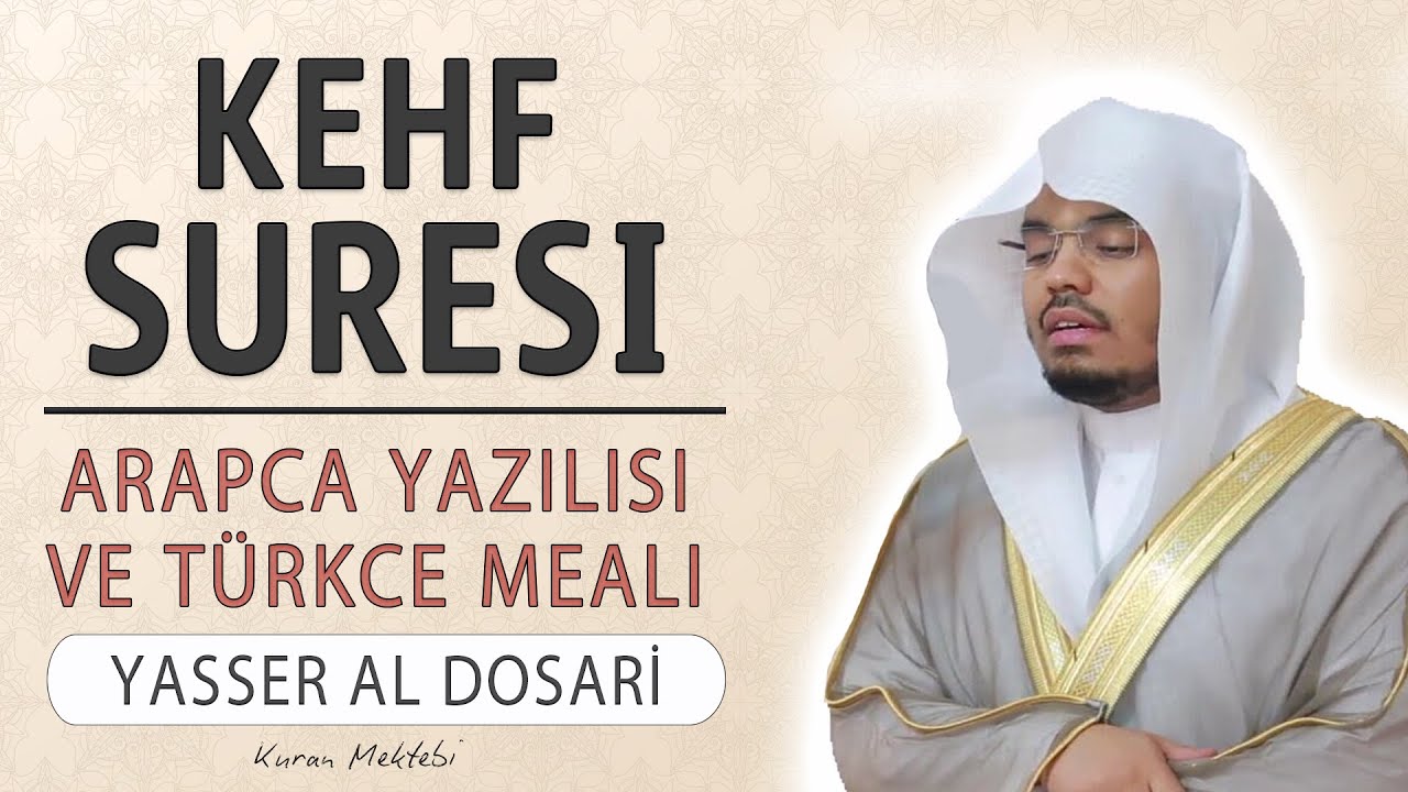 Kehf suresi anlamı dinle Yasser al Dosari (Kehf suresi arapça yazılışı okunuşu ve meali)