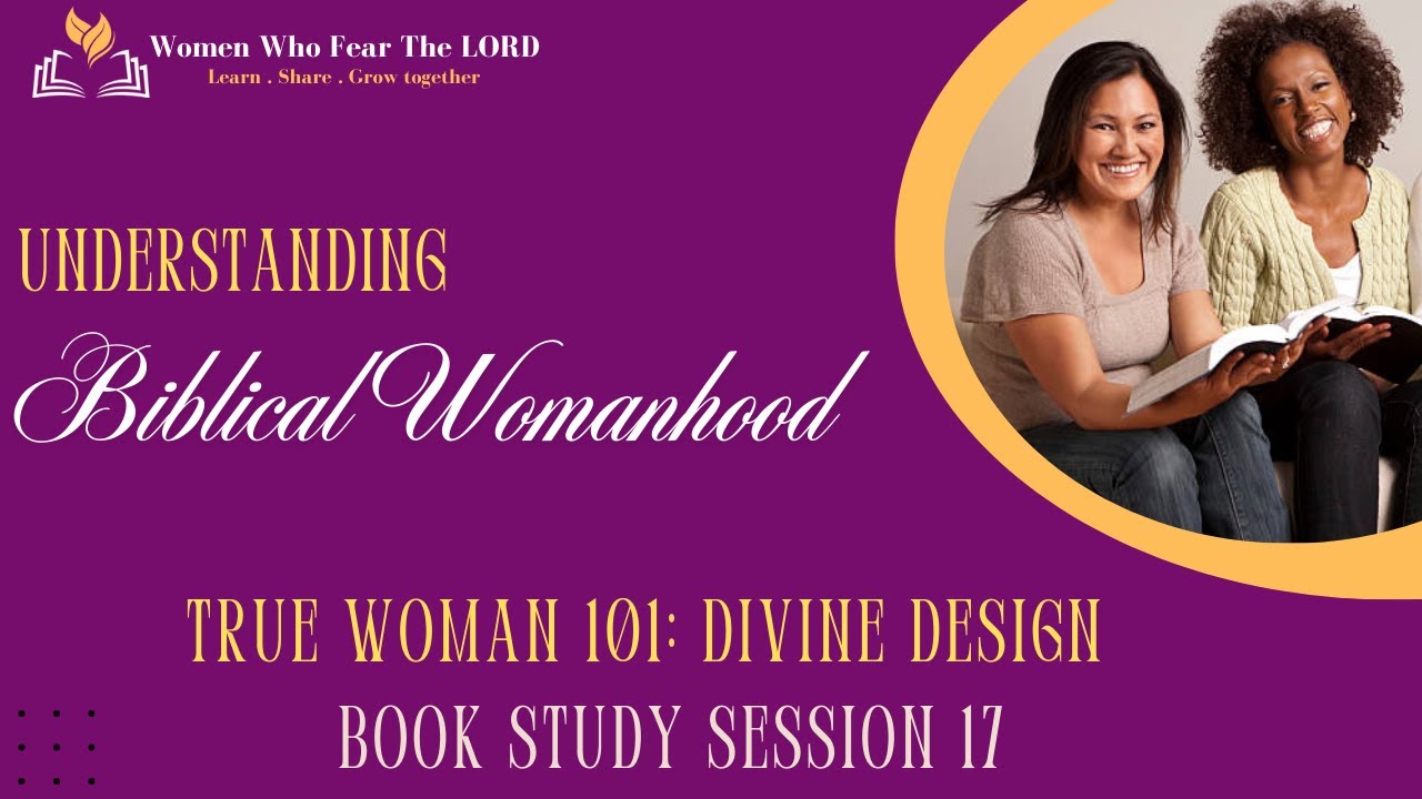 Understanding Biblical Womanhood  - Session 17