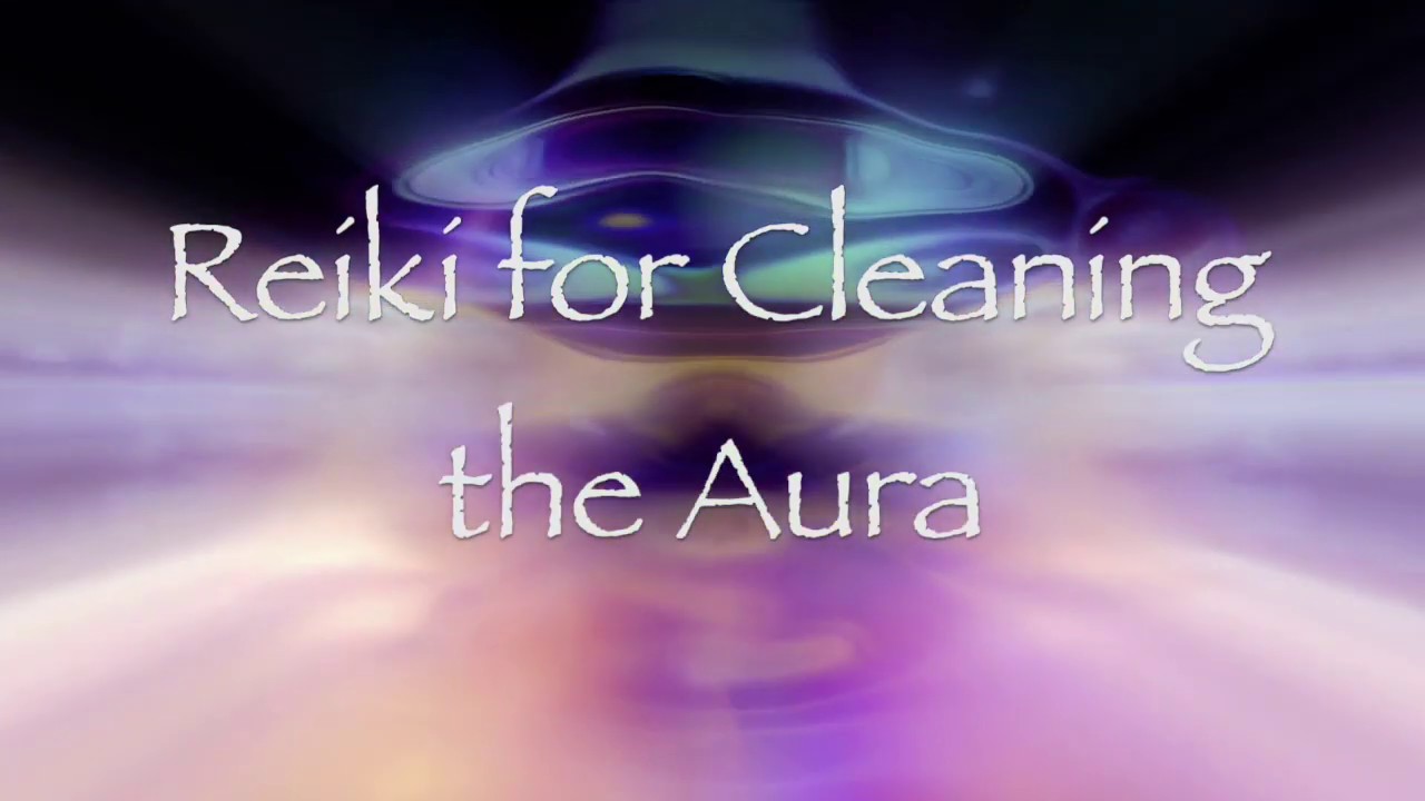 Reiki for Cleaning the Aura