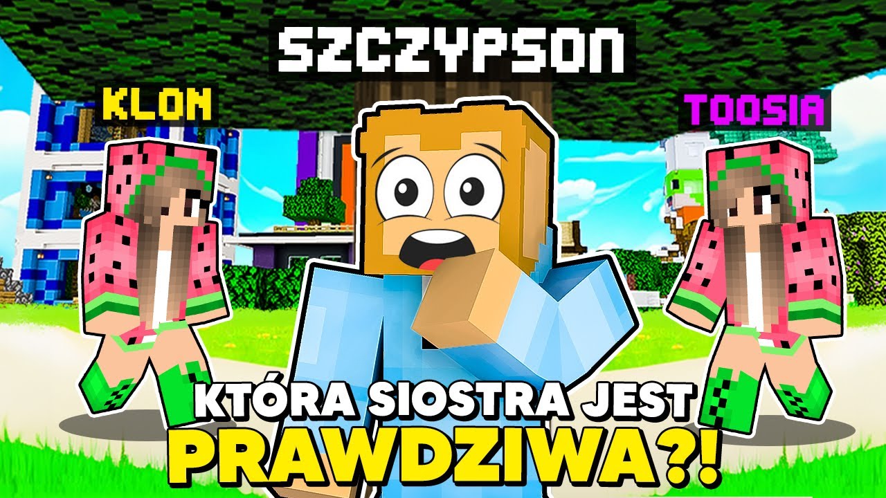 MOJA SIOSTRA MA KLONA NA KIDOWICACH!