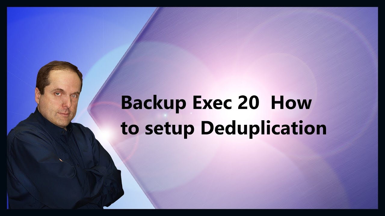 Backup Exec 20  and 21 How to Setup Disk Deduplication