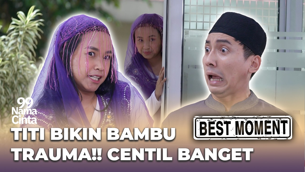 BEST MOMENT 99 NAMA CINTA : BAMBU TAKUT SAMA TINGKAHNYA TITI - Dimas Anggara, Yuriska Patricia