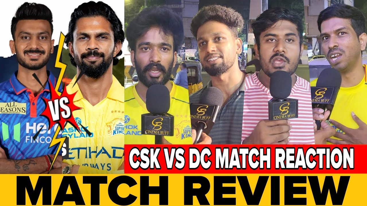 CSK VS DC Match Public review | CSK Fans review | CSK VS DC Match Review | CSK VS DC Match