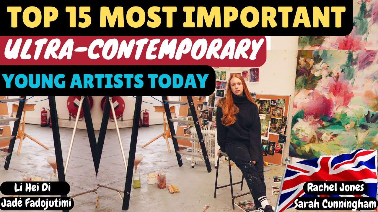 TOP 15 MOST IMPORTANT ULTRA - CONTEMPORARY YOUNG BRITISH  ARTISTS IN 2025