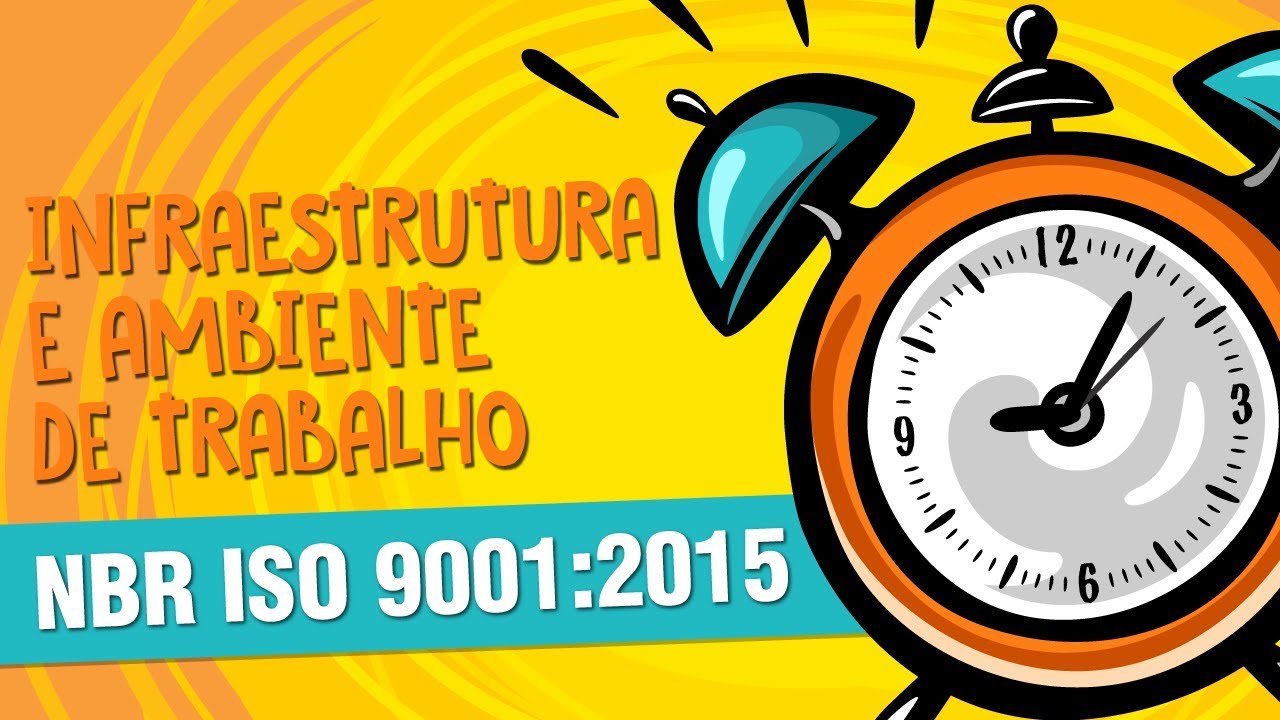 NBR ISO 9001:2015 | Infraestrutura e ambiente de trabalho - MINUTOS DA QUALIDADE