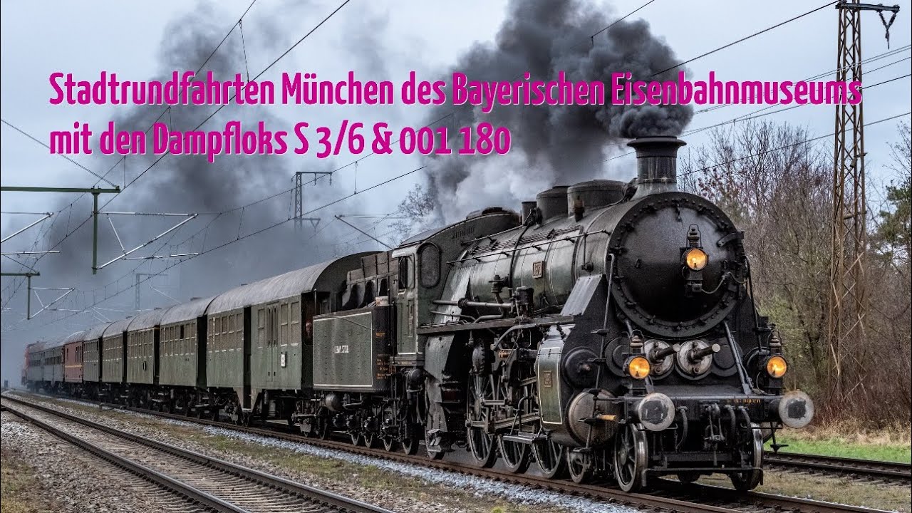 Stadtrundfahrten München des Bayerischen Eisenbahnmuseums mit Dampfloks S 3/6 und 001 180