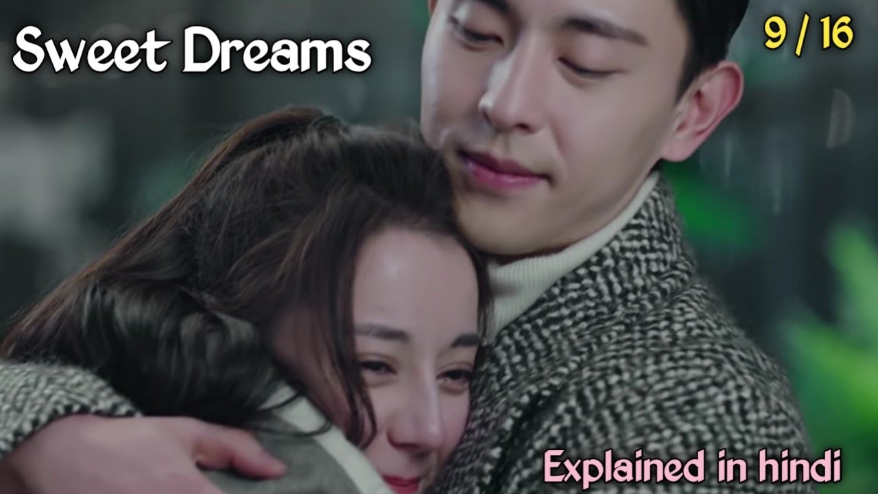 Sweet dreams ll episode - 9 ll chinese drama ll hindi explanation by sweet life