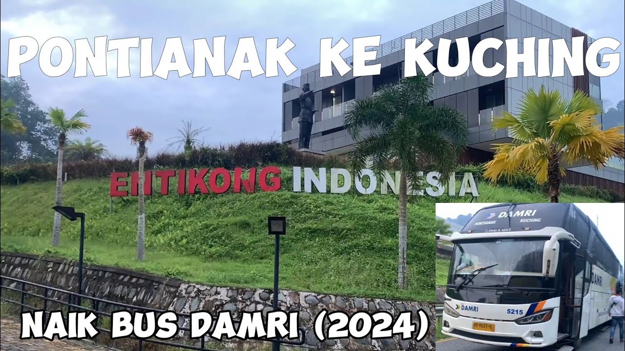 Pontianak ke Kuching dengan Menggunakan Bus Damri (2024)