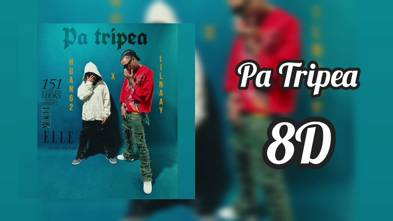 LIL NAAY, HUAN 62 - PA TRIPEA (8D AUDIO)