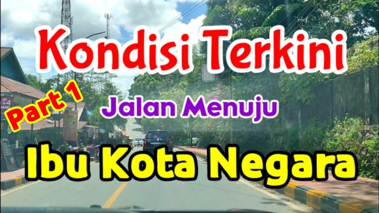 Kondisi Terkini Ruas Jalan Menuju Ibu Kota Negara | Ruas Samboja - Semoi (Part 1)