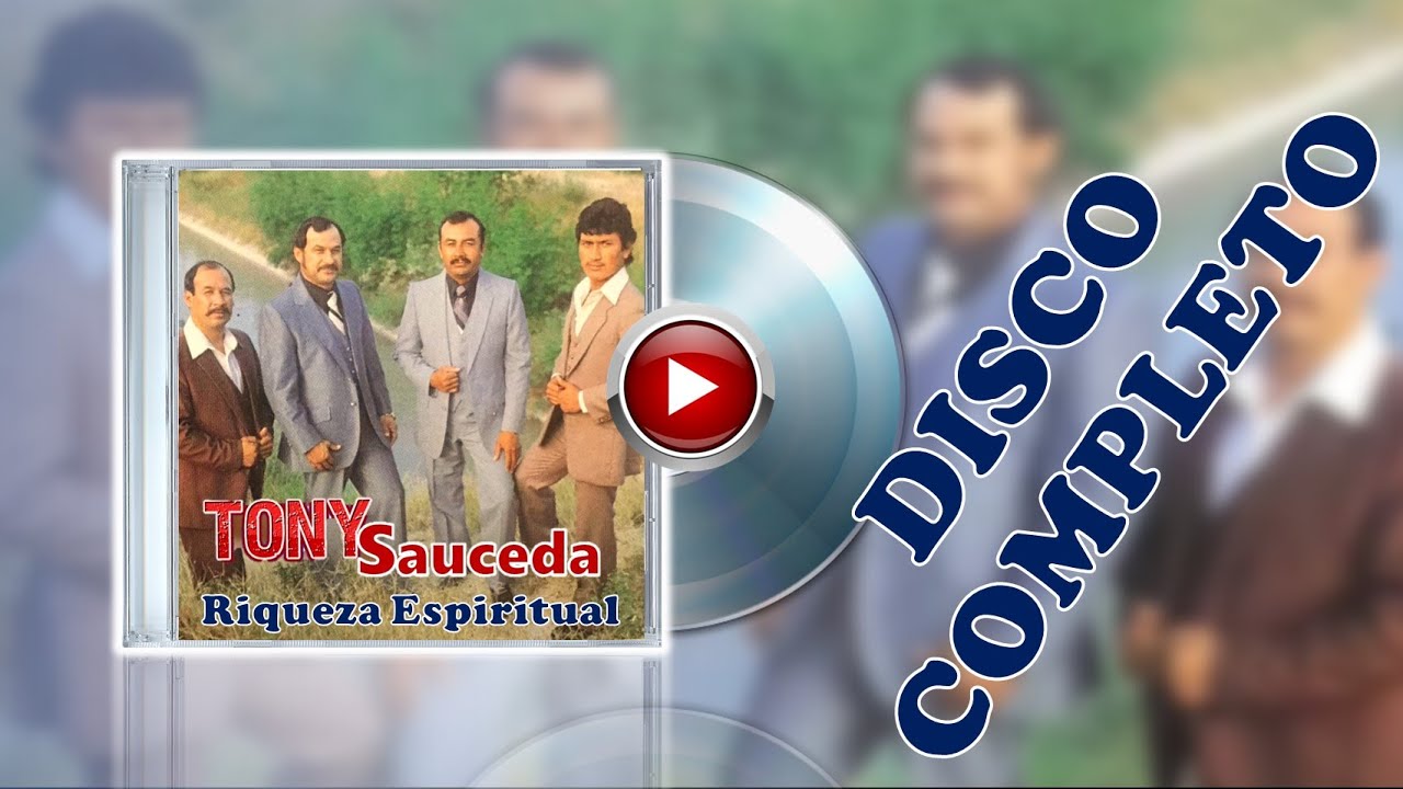 TONY SAUCEDA | RIQUEZA ESPIRITUAL | MUSICA NORTE&Ntilde;A CRISTIANA | DISCO COMPLETO
