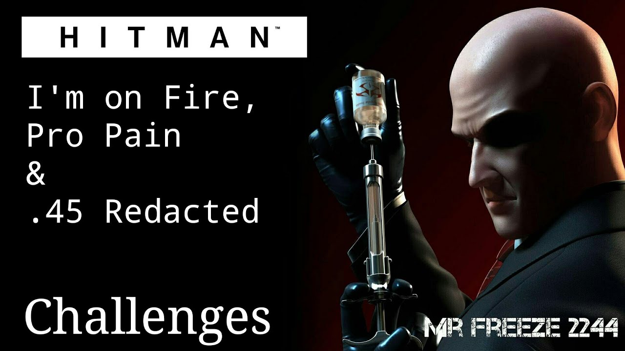 HITMAN 2016 - I'm on Fire, Pro Pain, .45 Therapy - Challenges/Feats