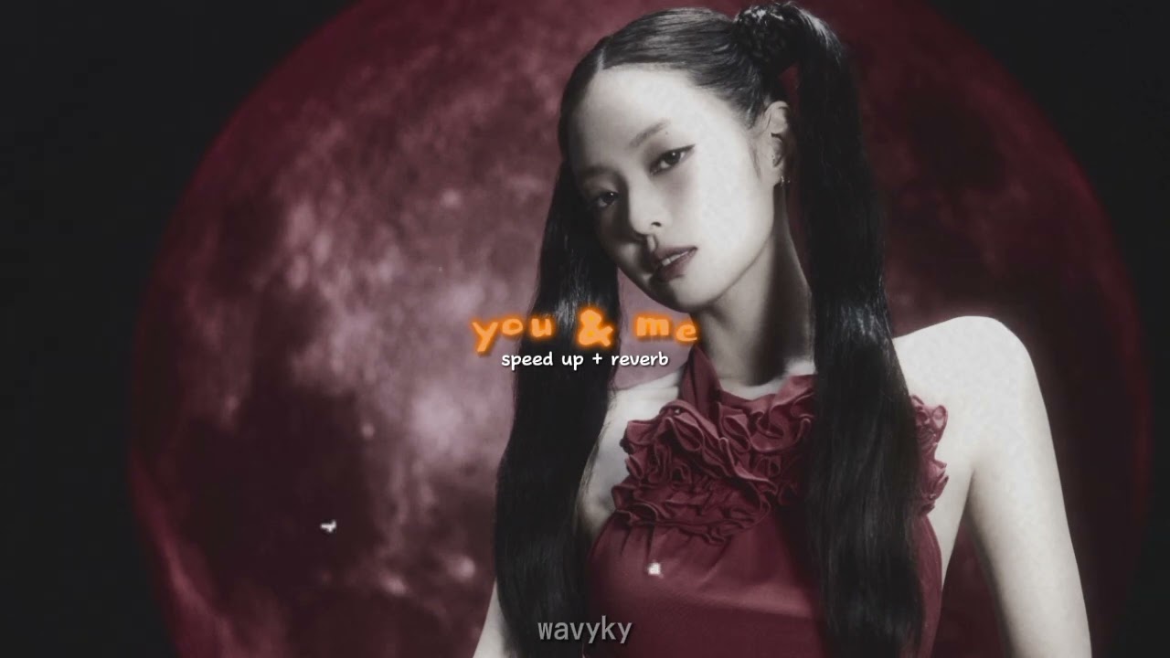 jennie (제니) - you & me (speed up + reverb)