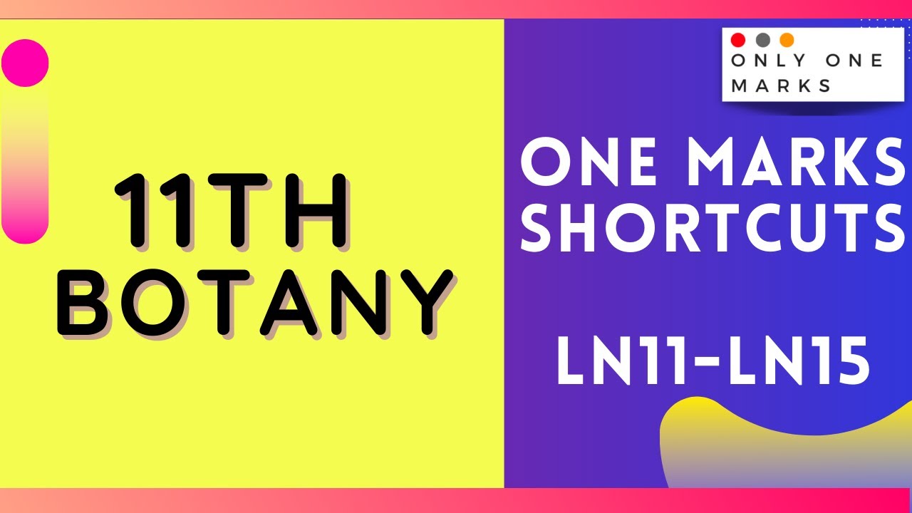 11TH BIO BOTANY 🔥 LN 11 to  LN 15 🔥 ONE MARKS SHORTCUTS FOR BOTH PURE SCIENCE & BIOLOGY