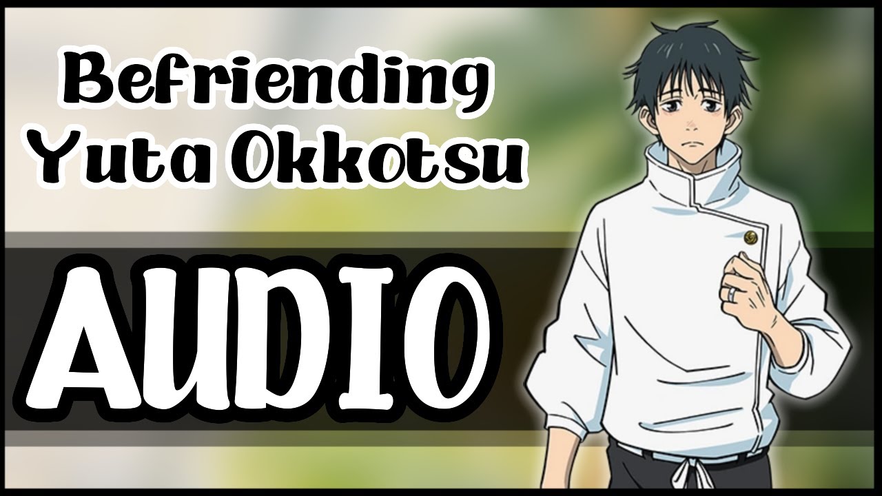 Yuta Okkotsu x Listener - JJK Character Comfort Audio