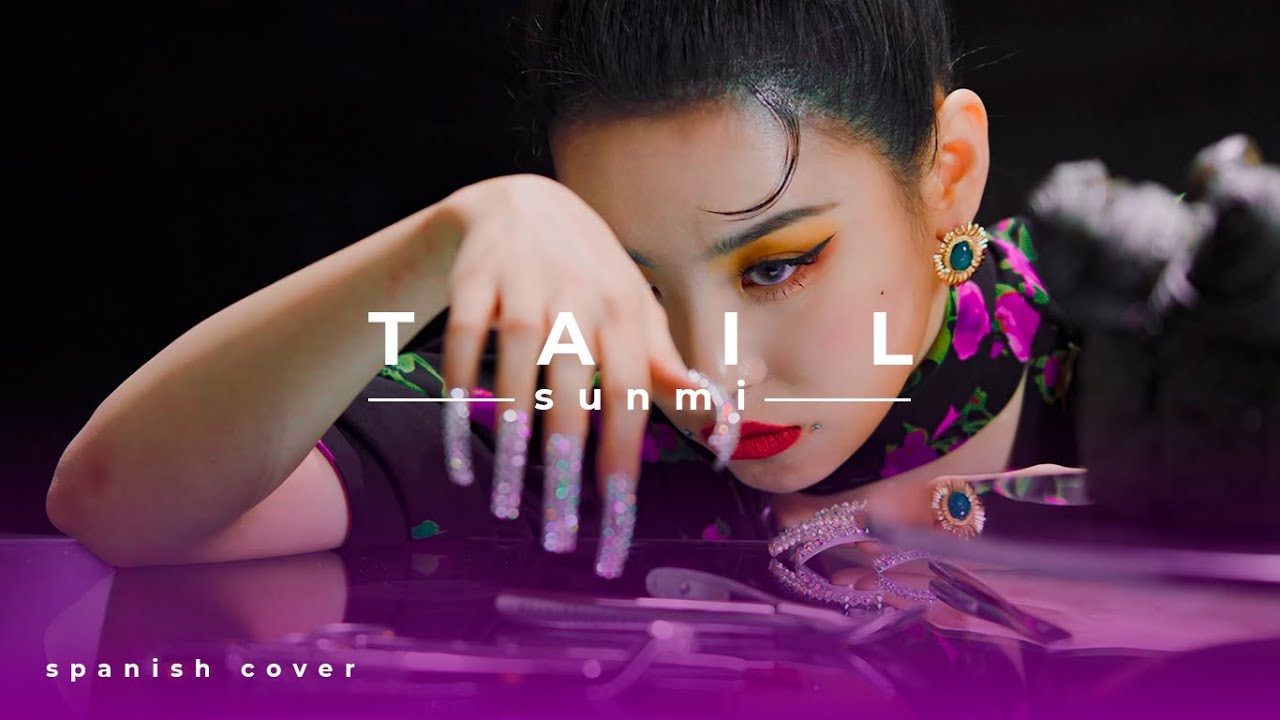Sunmi - Tail || Spanish cover by Ana González
