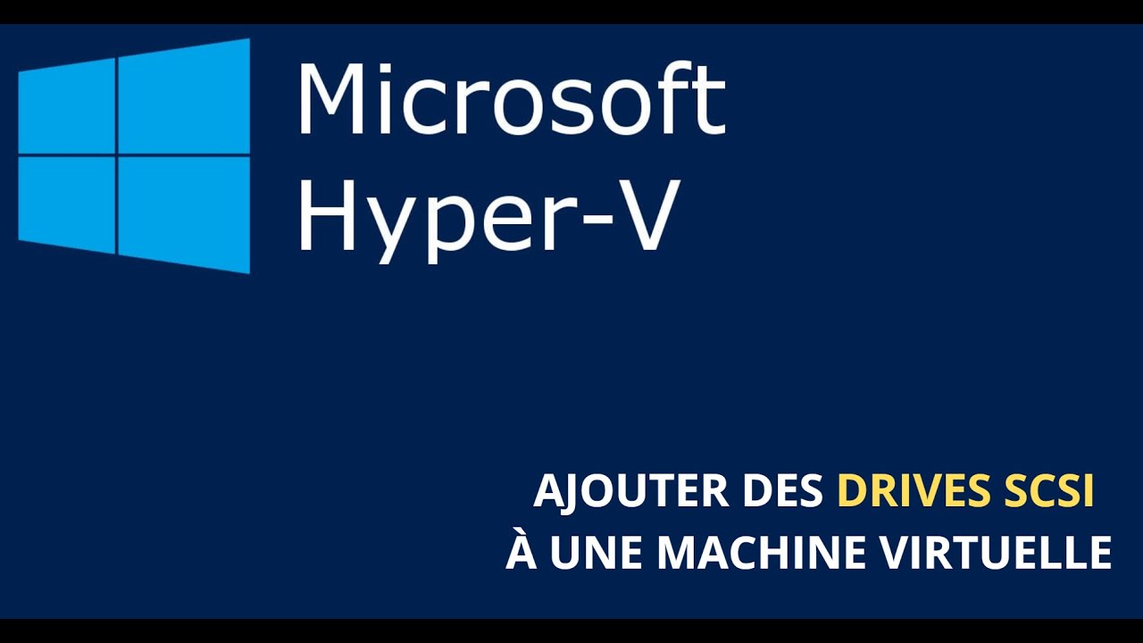 Hyper-V : Ajout de drives SCSI à une VM