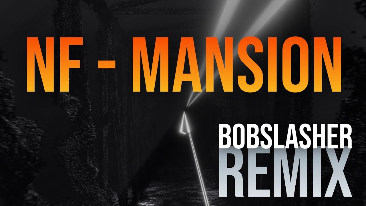 [DANCE/EDM] NF - Mansion (BobSlasher Remix)