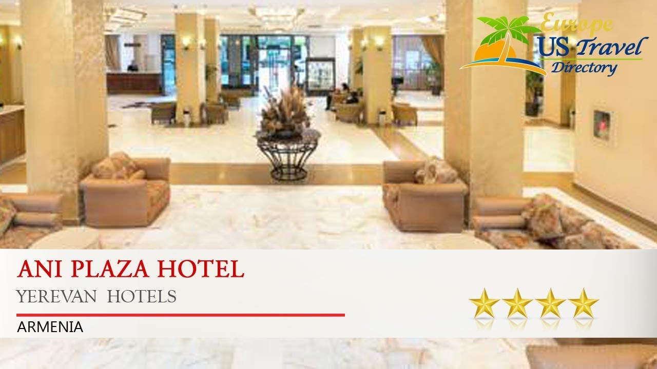 Ani Plaza Hotel - Yerevan  Hotels, Armenia