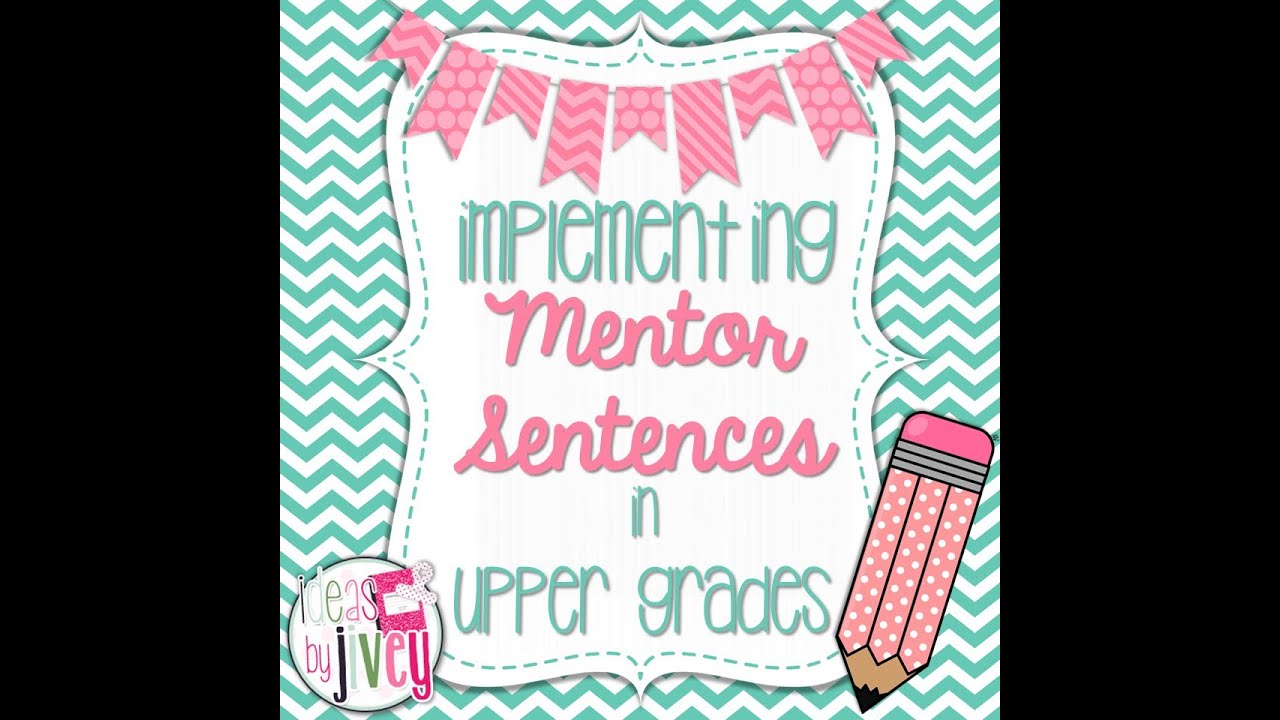 Mentor Sentences in ACTION - Ideas By Jivey