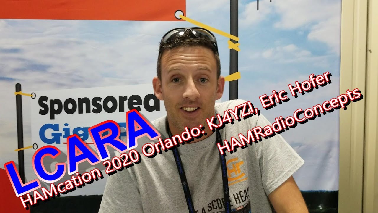 LCARA HAM Radio: HAMcation 2020 Orlando - KJ4YZI, Eric Hofer HAMRadioConcepts