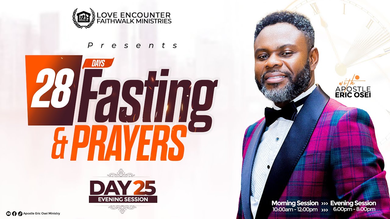 FAITHWALK -28 DAYS FASTING & PRAYER || DAY 25 EVENING|| WITH APOSTLE ERIC OSEI || 28TH JANUARY 2026