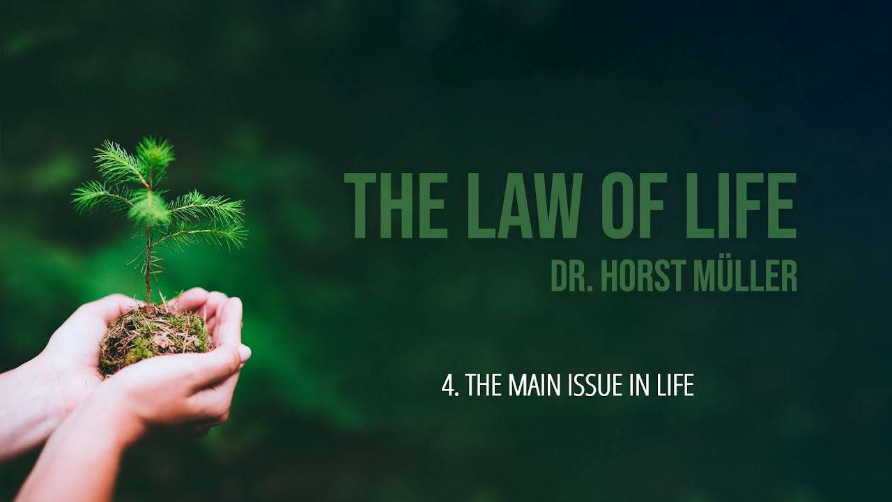 4/6 - The Main Issue in Life | The Law of Life