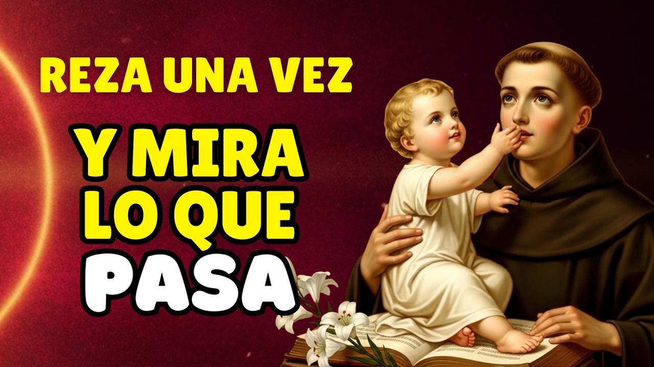 ESCUCHA ESTA ORACIÓN UNA VEZ 🙏 SAN ANTONIO INTERCEDE Y TU MILAGRO LLEGA HOY