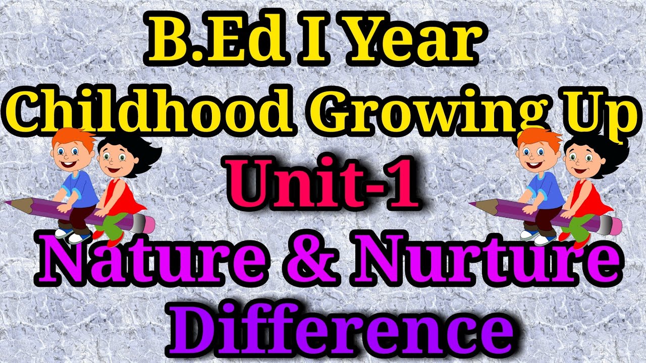 Childhood & Growing Up Difference Between & Nature & Nurture Paper Presentation Explanation in Tami