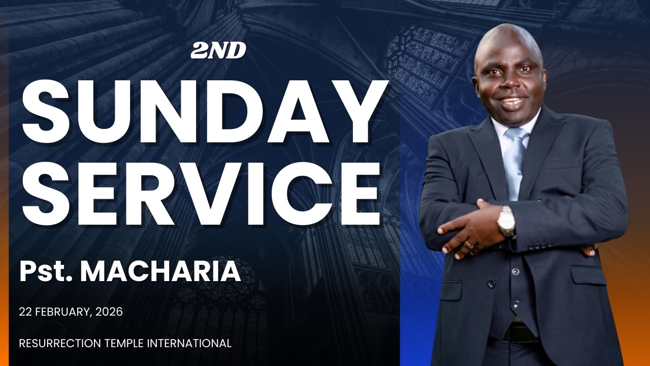 2ND SUNDAY SERVICE || 22-02-2026 || BY PST.  MACHARIA