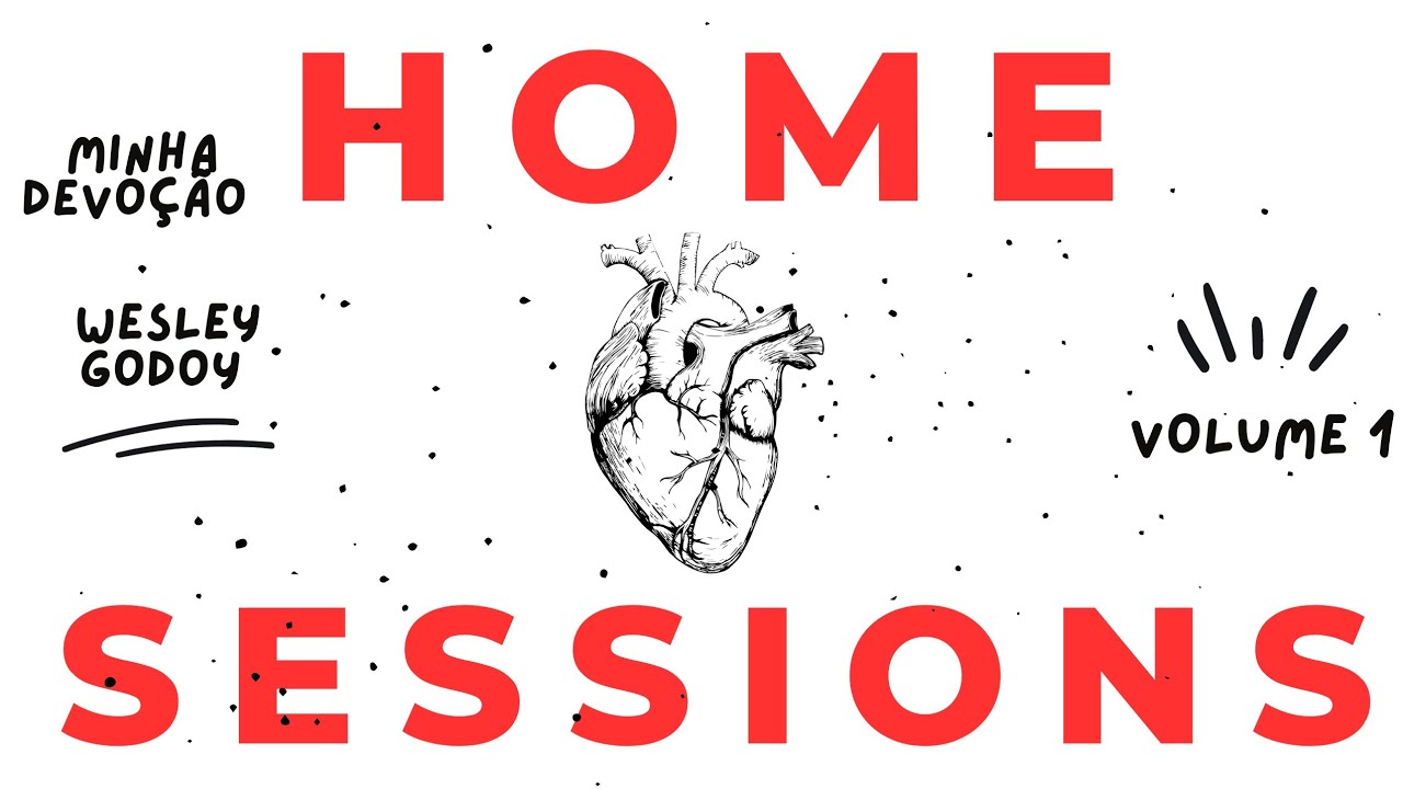 MINHA DEVO&Ccedil;&Atilde;O - WESLEY GODOY - (HOME SESSIONS) VOL. 1