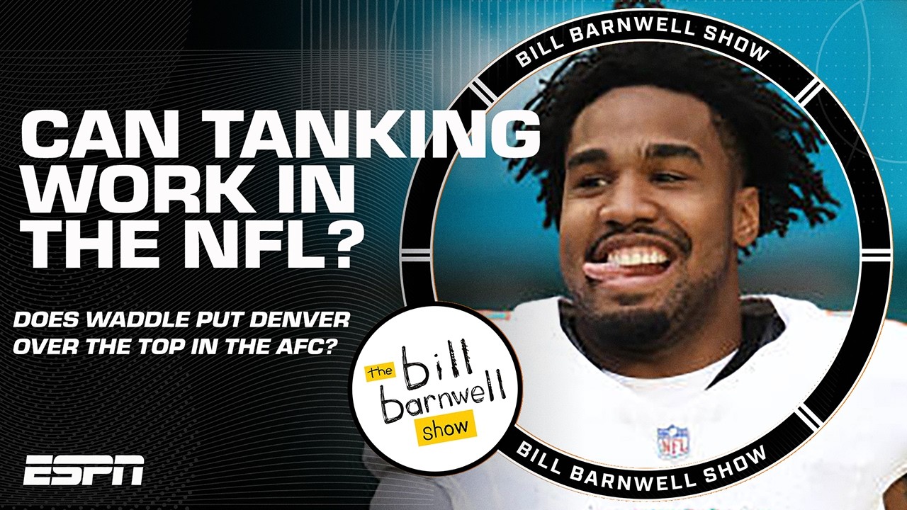 Can Tanking Work in the NFL? Does Waddle Make Denver the AFC Favorite? | The Bill Barnwell Show