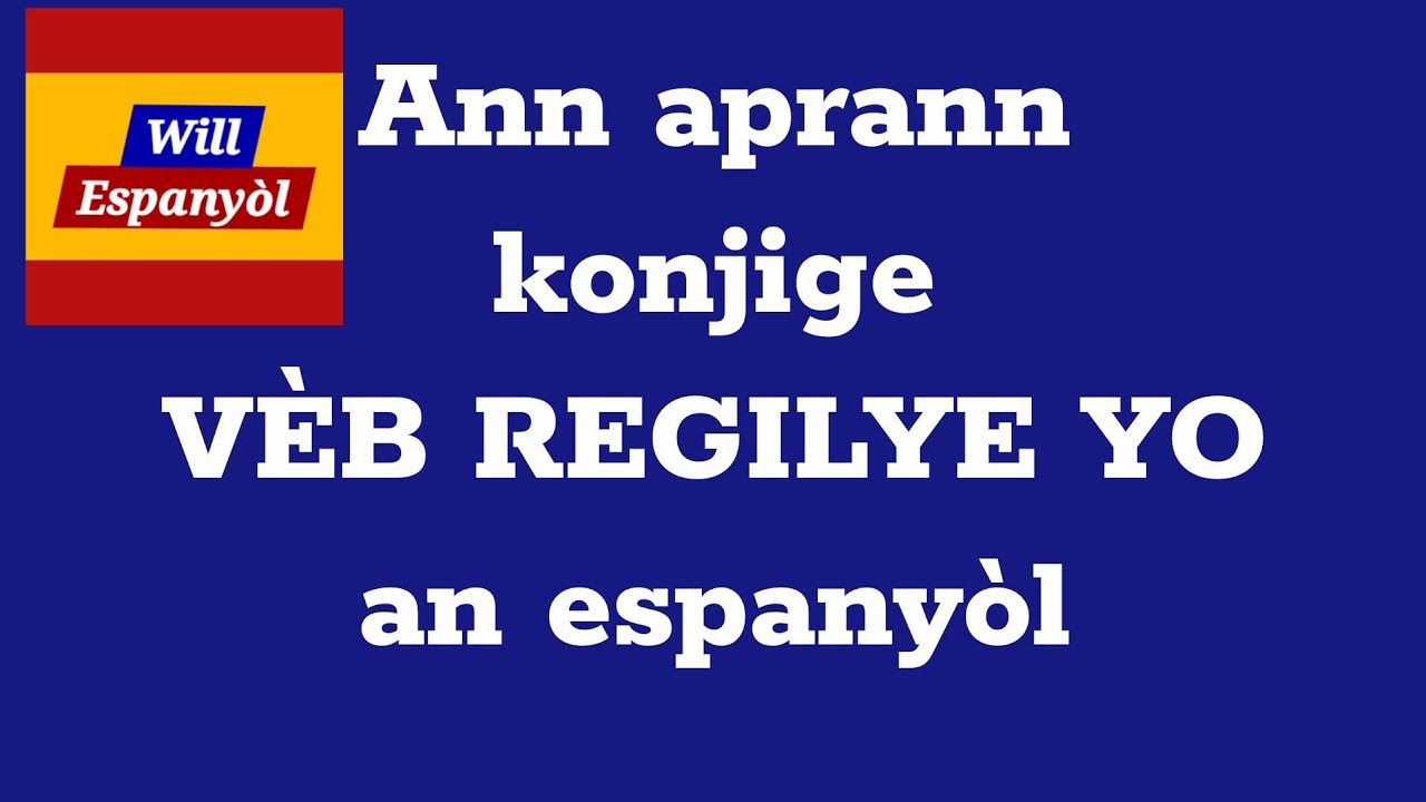 Vin aprann konjige vèb regilye yo an espanyòl. 