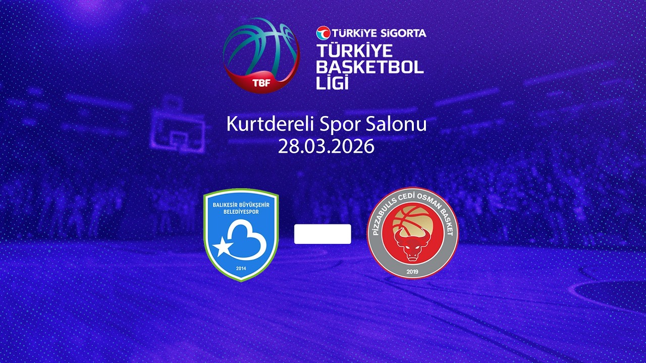 Balıkesir B&uuml;y&uuml;kşehir Belediyespor &ndash; Pizzabulls Cedi Osman Basketbol T&uuml;rkiye Sigorta TBL 30.Hafta