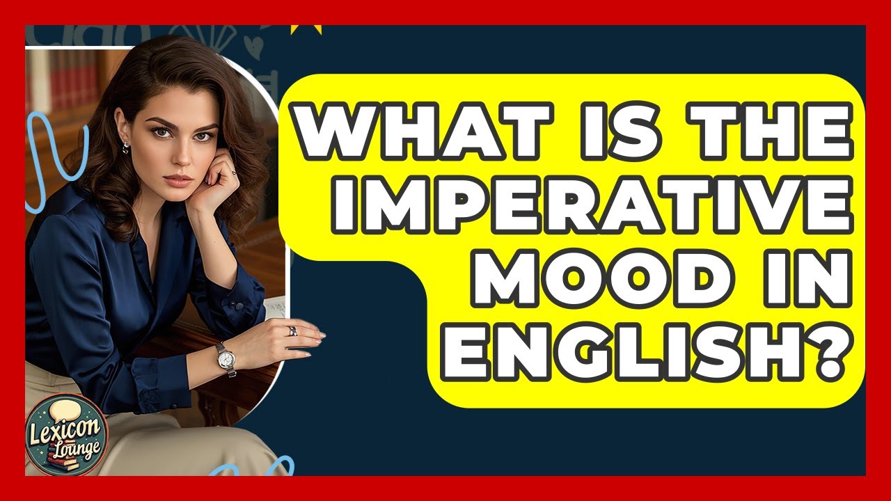 What Is The Imperative Mood In English? - Lexicon Lounge