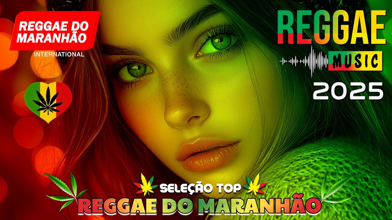 MÚSICA REGGAE 2025 ♫ REGGAE REMIX 2025 ♫ MELHOR DO REGGAE INTERNACIONAL ♫ REGGAE DO MARANHÃO 2025