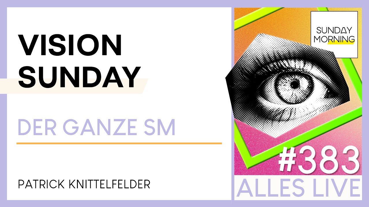Sunday Morning #383 | VISION SUNDAY | Patrick Knittelfelder