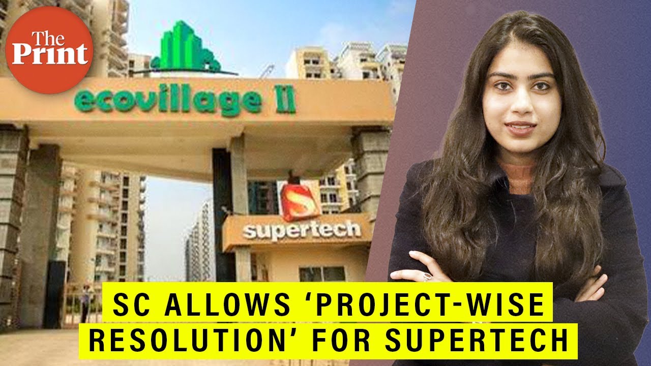 SC allows &lsquo;project-wise resolution&rsquo; for Supertech: What order means & how it will help buyers