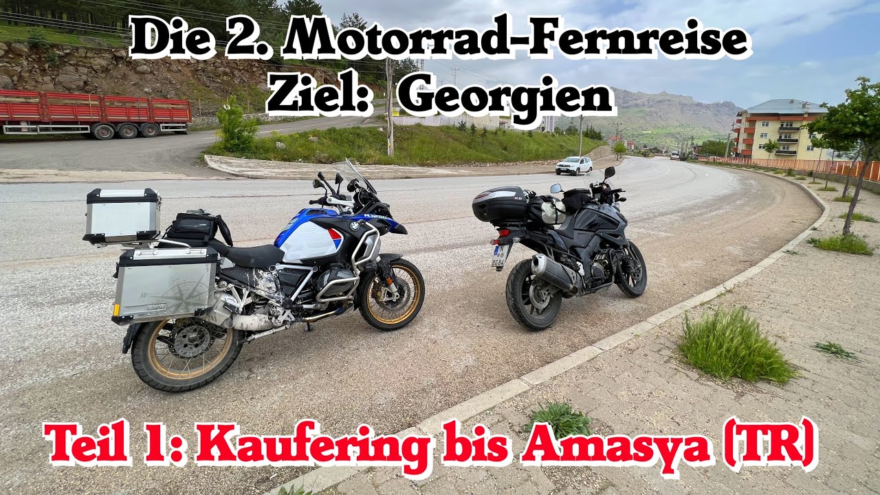 Motorrad - Fernreise, Ziel: Georgien ; Teil 1 von 4: Kaufering nach Amasya (2,7K HD)