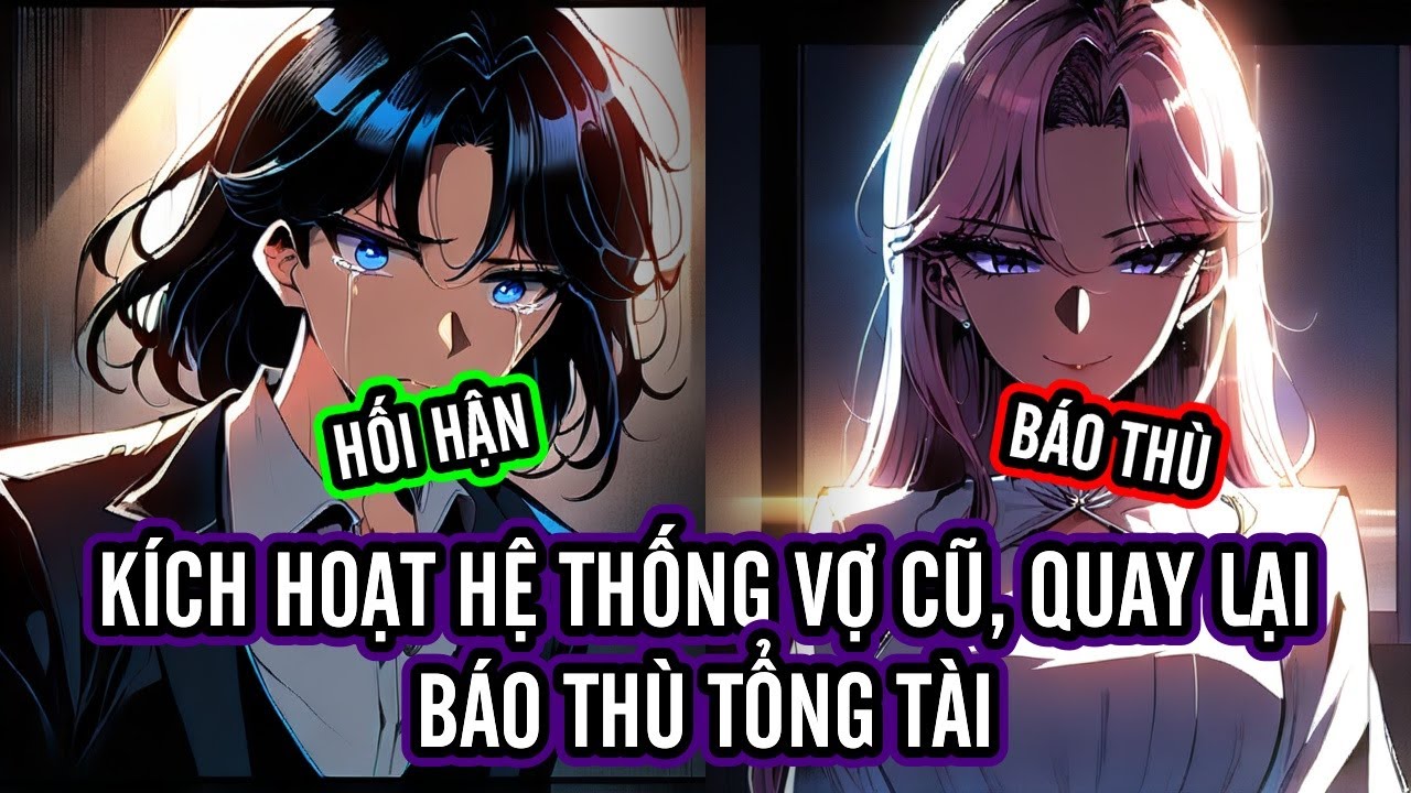 (Tập 3) Kích Hoạt Hệ Thống Vợ Cũ, Quay Lại Báo Thù Tổng Tài