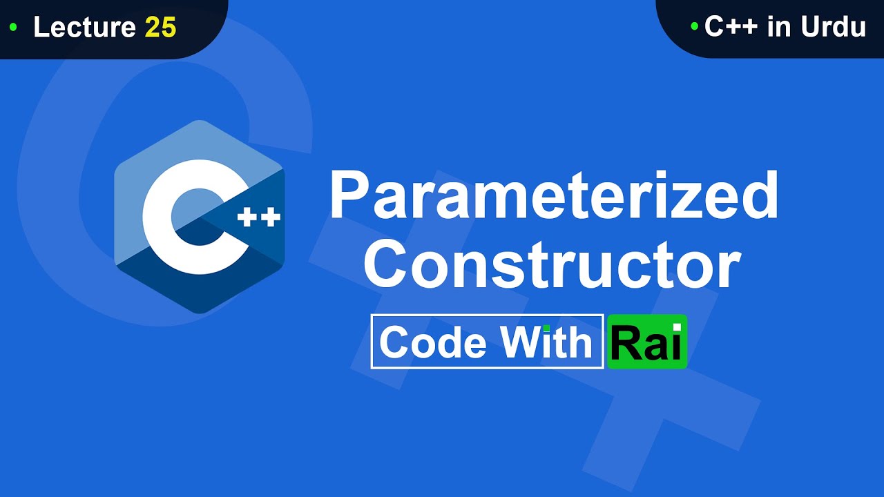 25 Parameterized Constructor in C++