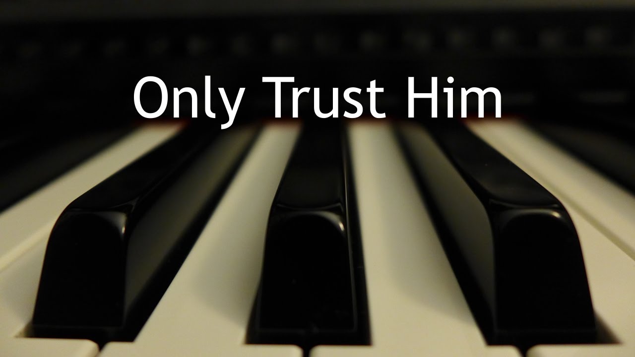 Only Trust Him (Come Every Soul by Sin Oppressed) - piano instrumental hymn with lyrics