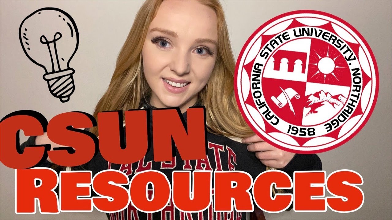 CSUN Resources - Things you SHOULD know!