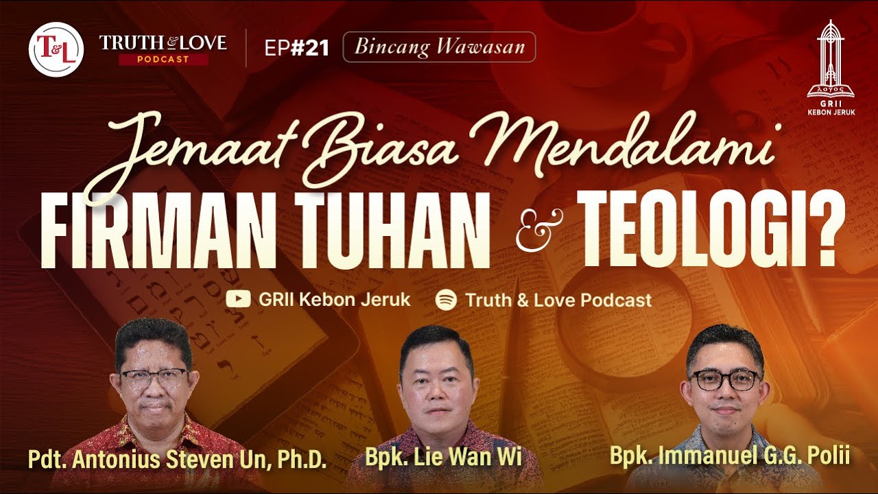 Jemaat Biasa Mendalami Firman Tuhan dan Teologi? (Bincang Wawasan) - Truth & Love Podcast Ep#21