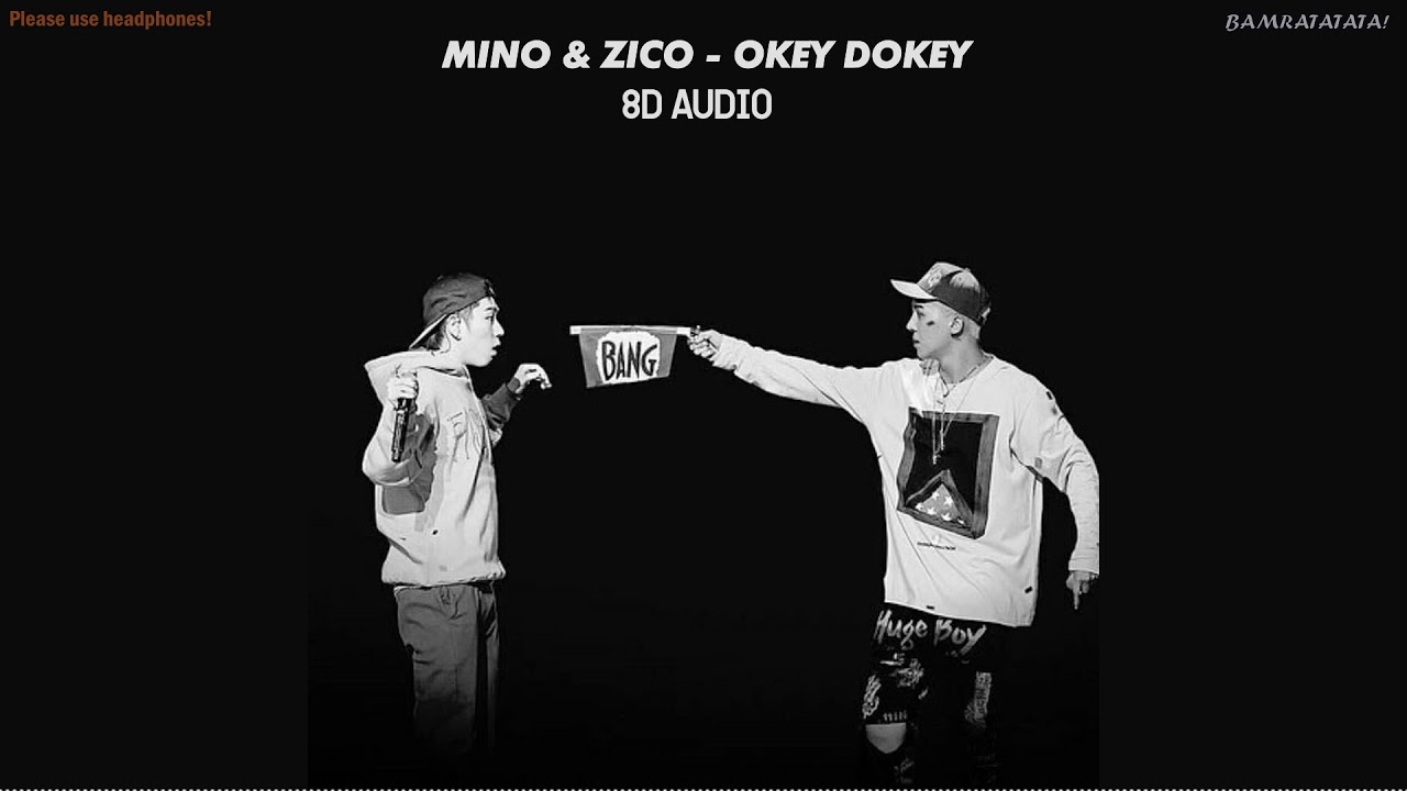 [8D AUDIO] MINO & ZICO - Okey Dokey (PLEASE USE HEADPHONES!)